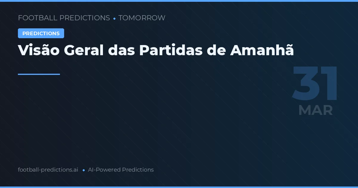 Visão Geral das Partidas de Amanhã