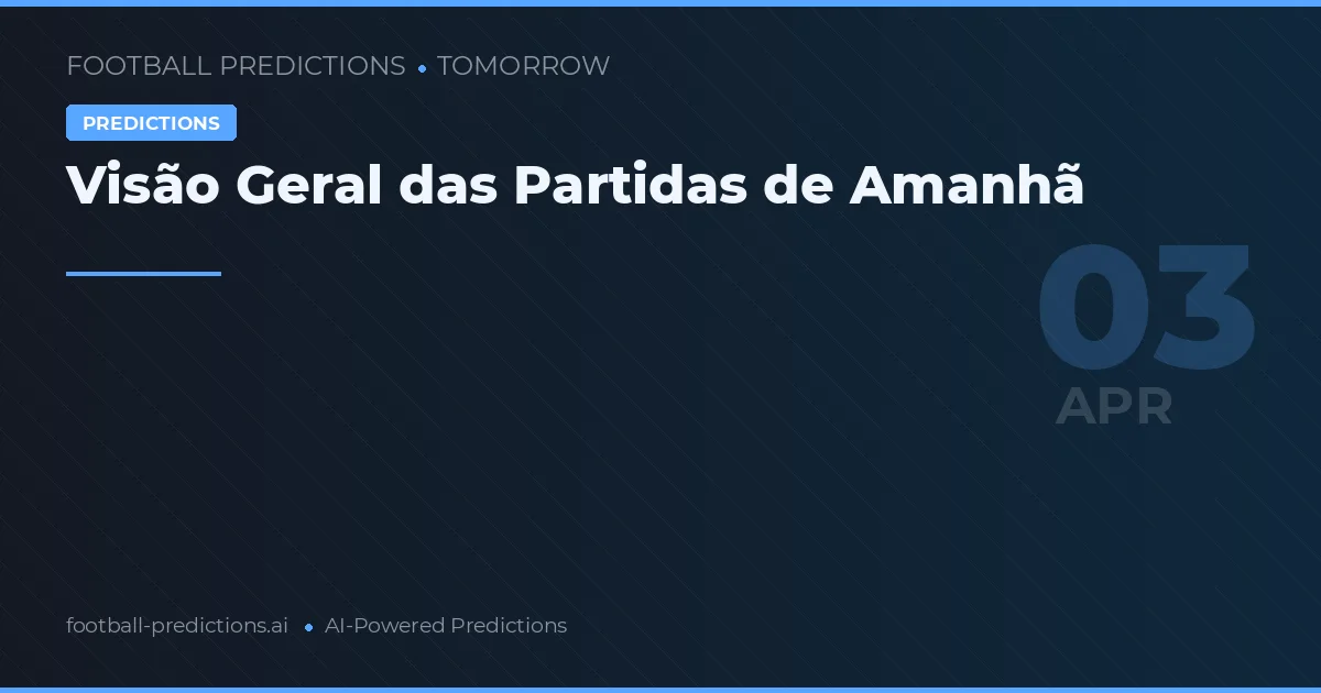 Visão Geral das Partidas de Amanhã