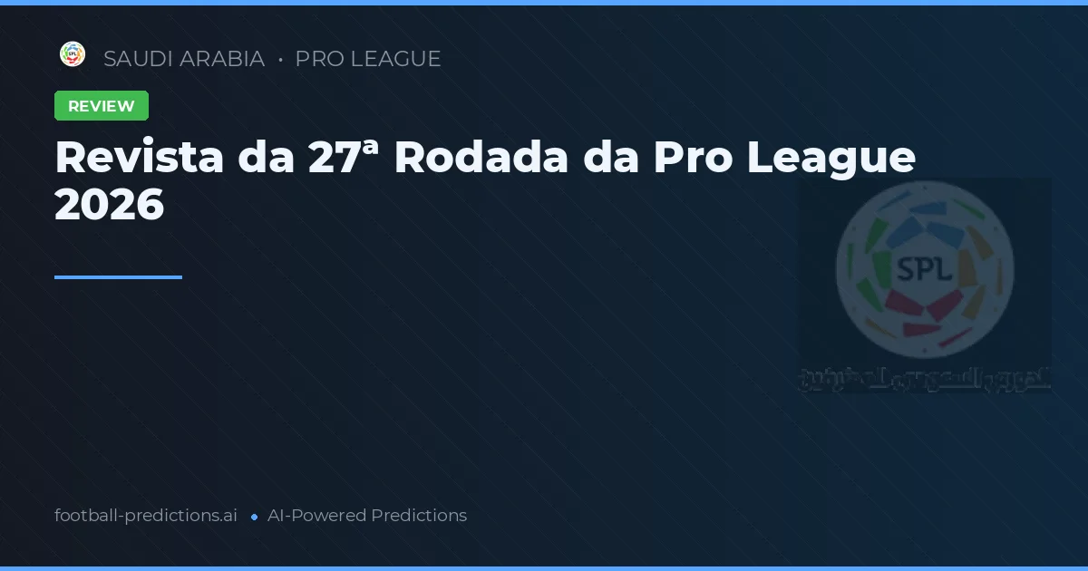 Revista da 27ª Rodada da Pro League 2026