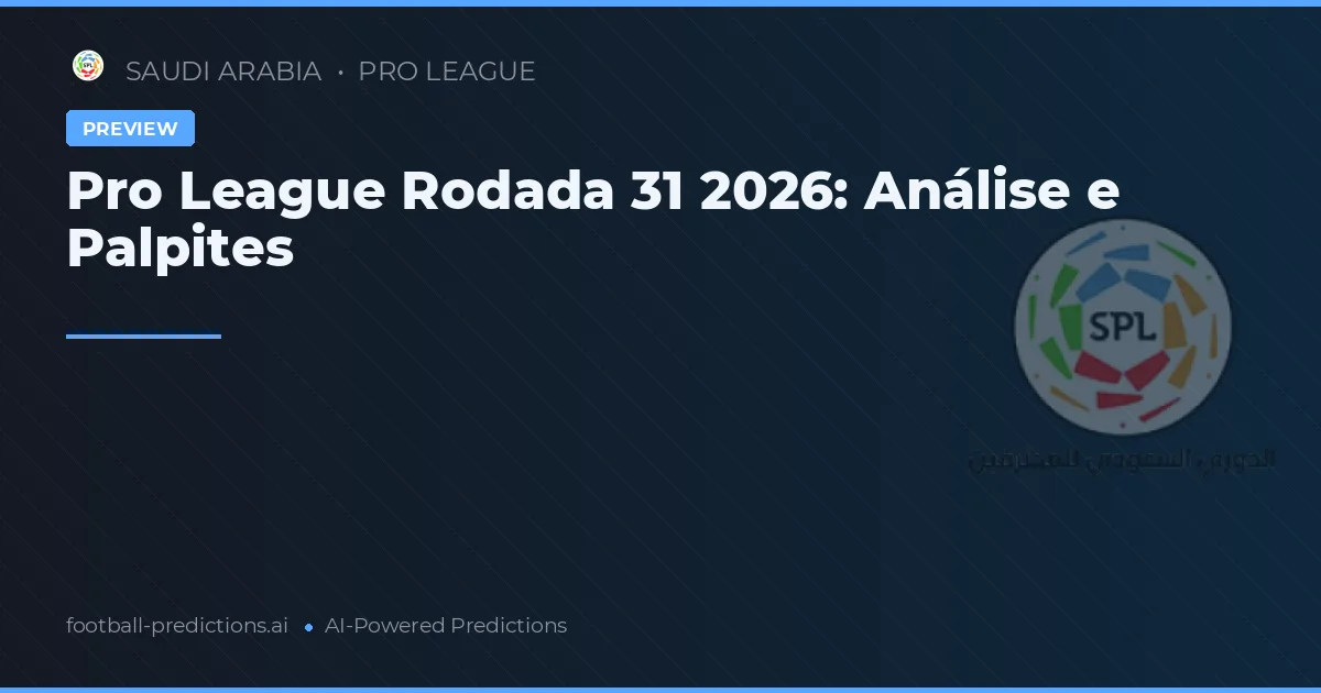 Pro League Rodada 31 2026: Análise e Palpites