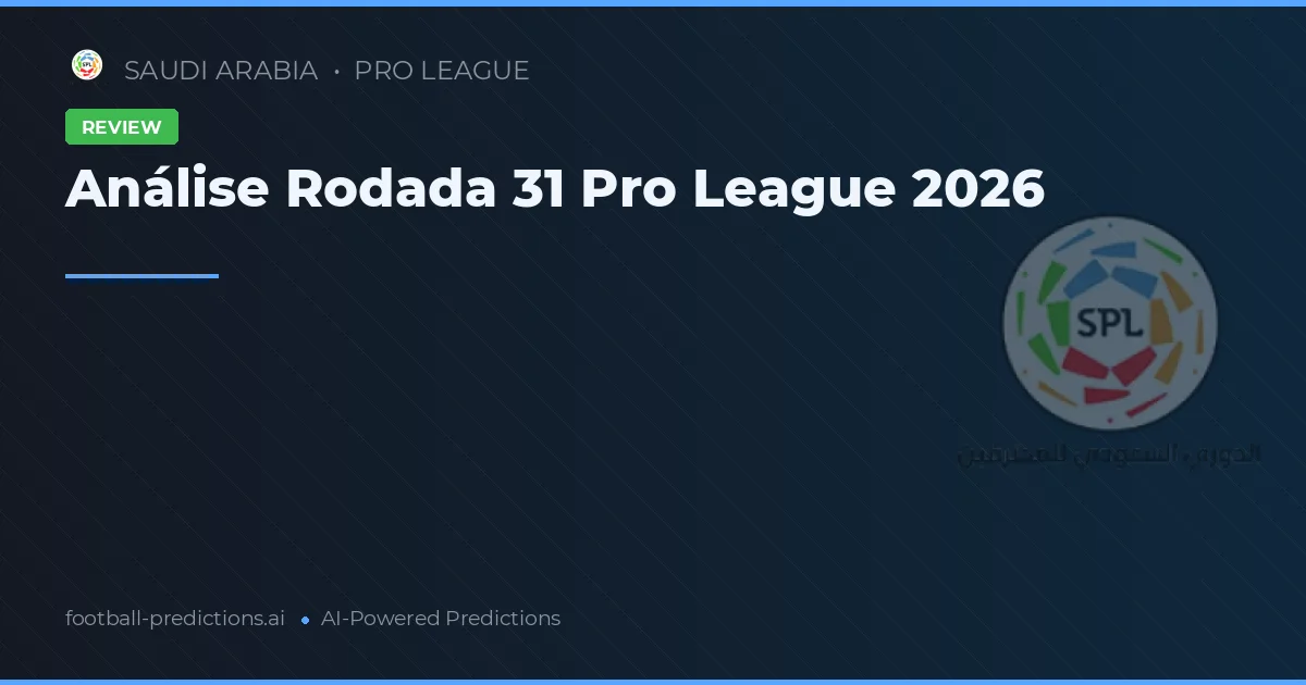 Análise Rodada 31 Pro League 2026