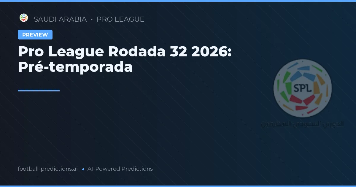 Pro League Rodada 32 2026: Pré-temporada