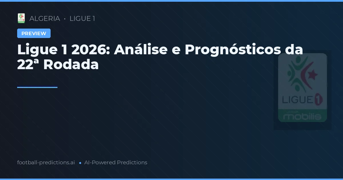 Ligue 1 2026: Análise e Prognósticos da 22ª Rodada