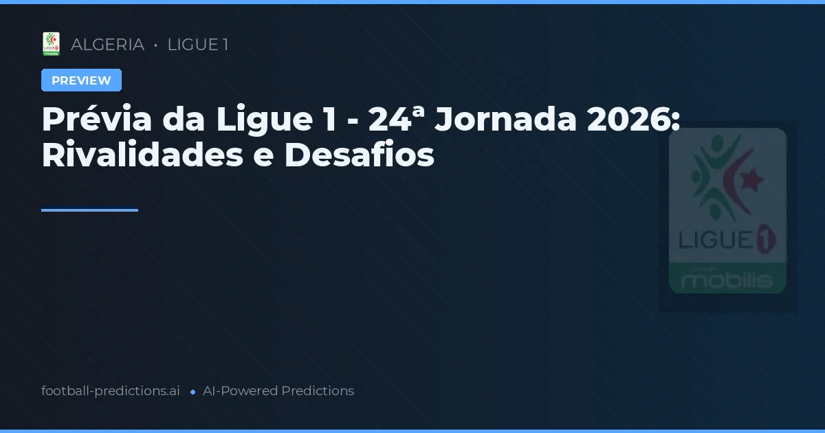 Prévia da Ligue 1 - 24ª Jornada 2026: Rivalidades e Desafios