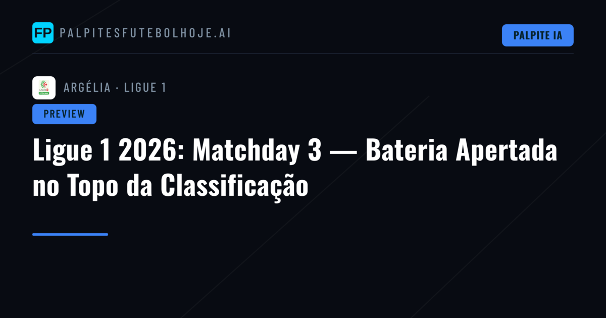 Ligue 1 2026: Matchday 3 — Bateria Apertada no Topo da Classificação