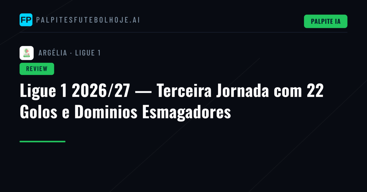 Ligue 1 2026/27 — Terceira Jornada com 22 Golos e Dominios Esmagadores