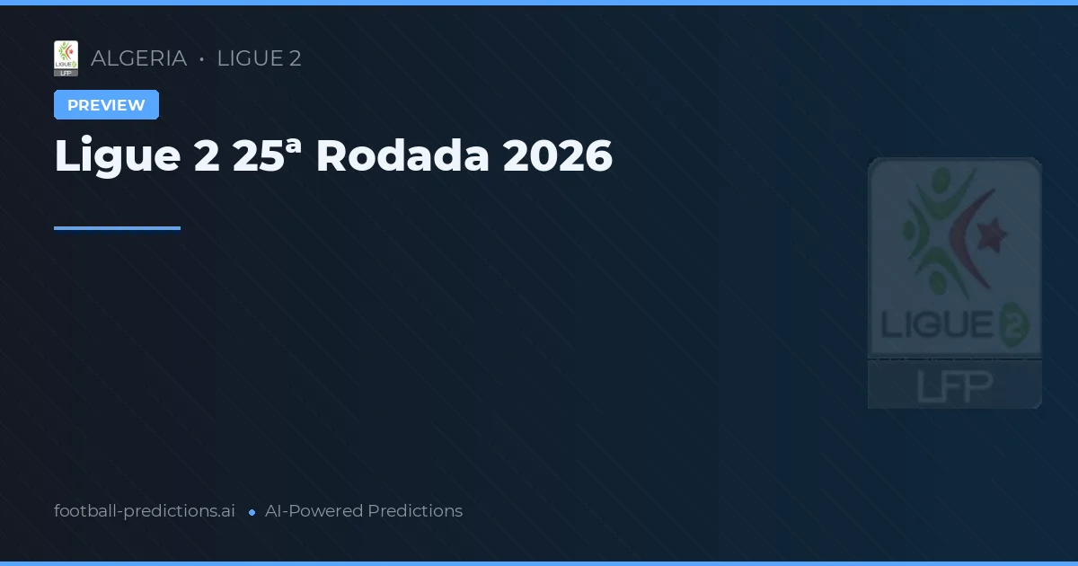 Ligue 2 25ª Rodada 2026