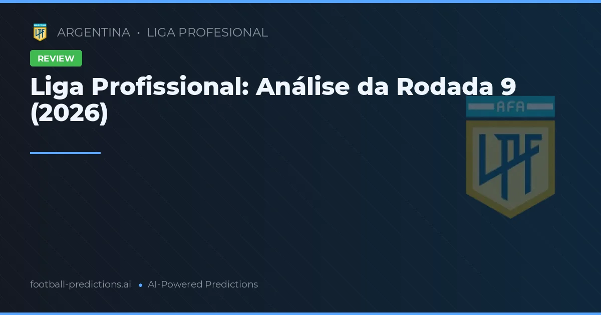 Liga Profissional: Análise da Rodada 9 (2026)