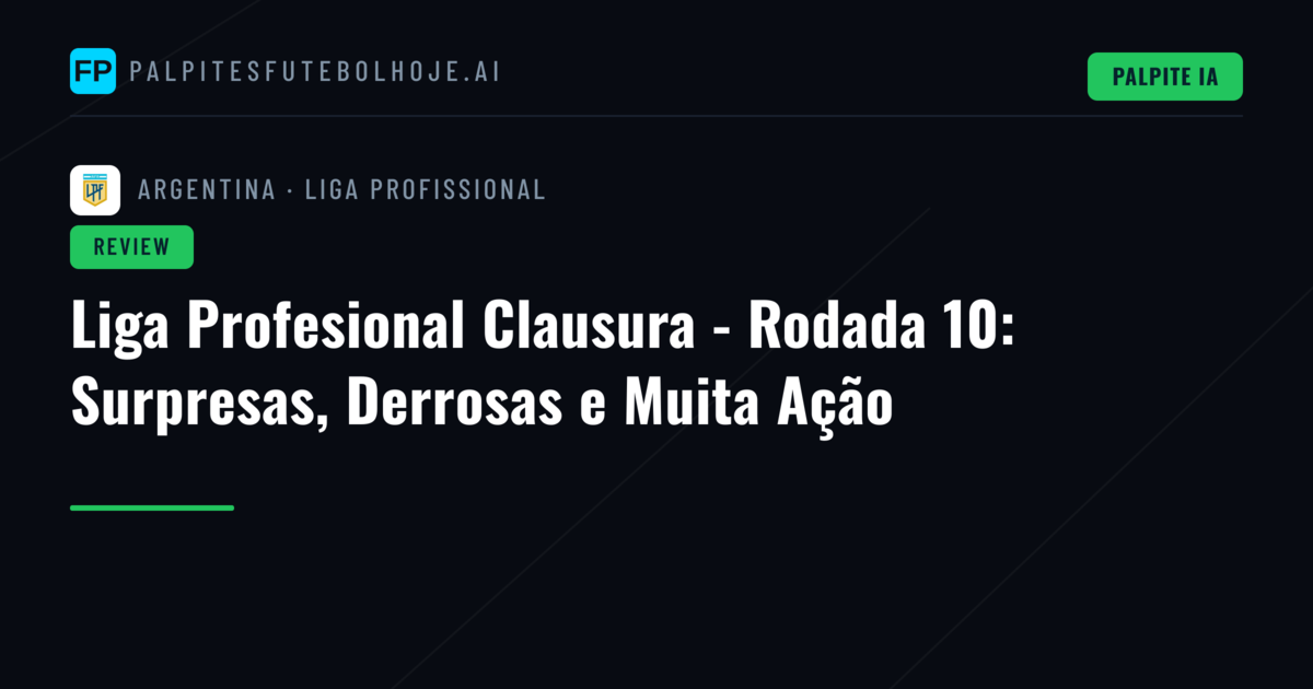 Liga Profesional Clausura - Rodada 10: Surpresas, Derrosas e Muita Ação