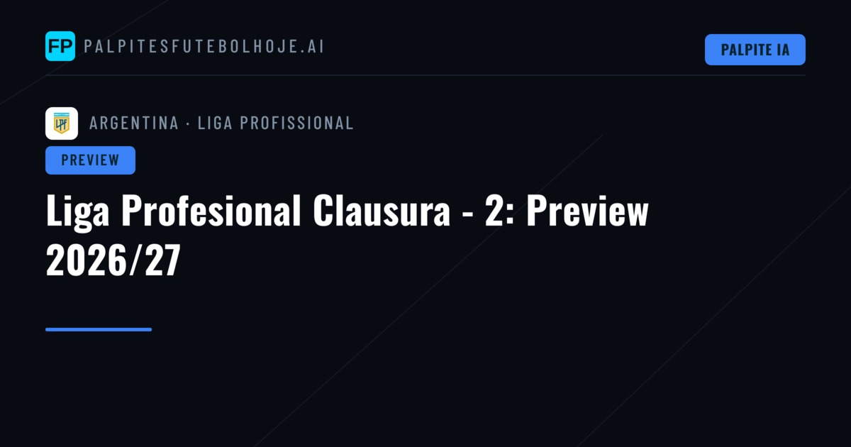 Liga Profesional Clausura - 2: Preview 2026/27