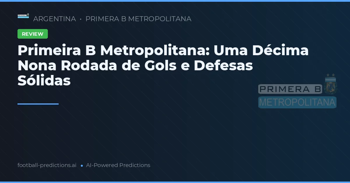 Primeira B Metropolitana: Uma Décima Nona Rodada de Gols e Defesas Sólidas