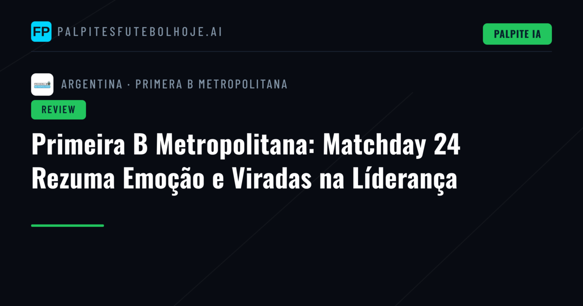 Primeira B Metropolitana: Matchday 24 Rezuma Emoção e Viradas na Líderança