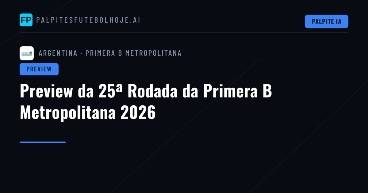 Preview da 25ª Rodada da Primera B Metropolitana 2026