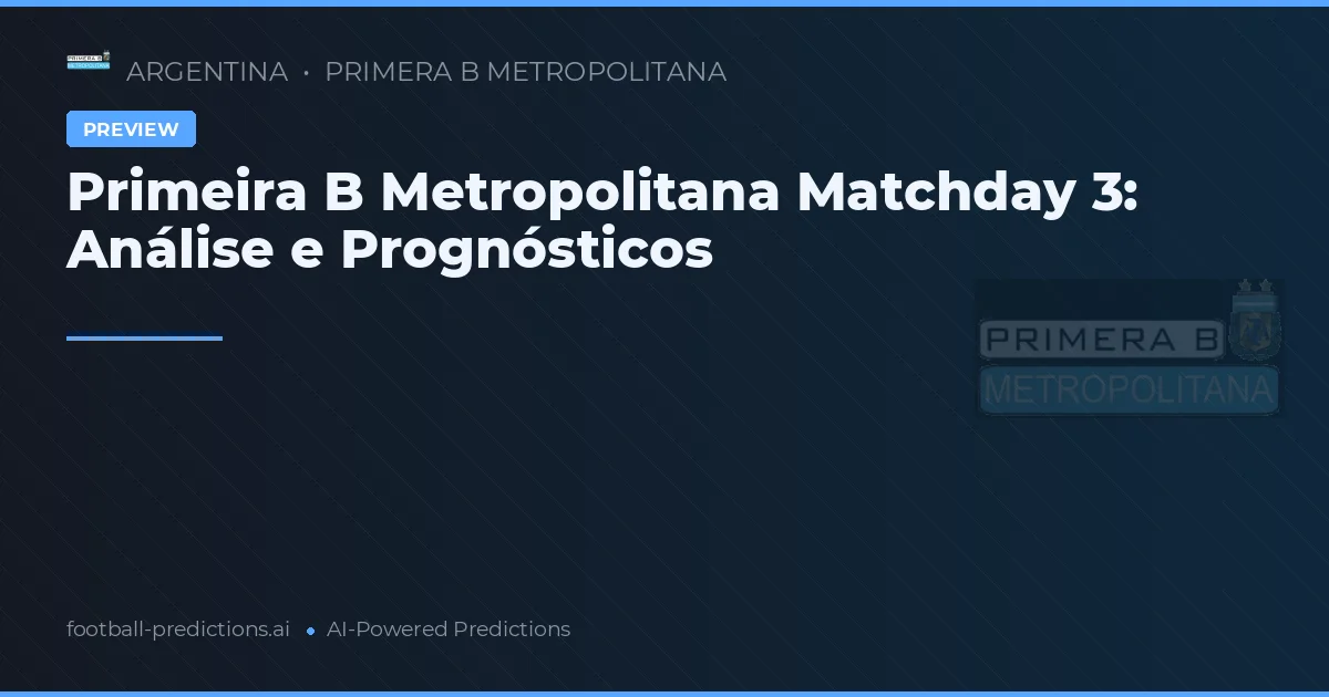 Primeira B Metropolitana Matchday 3: Análise e Prognósticos