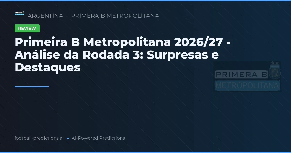 Primeira B Metropolitana 2026/27 - Análise da Rodada 3: Surpresas e Destaques