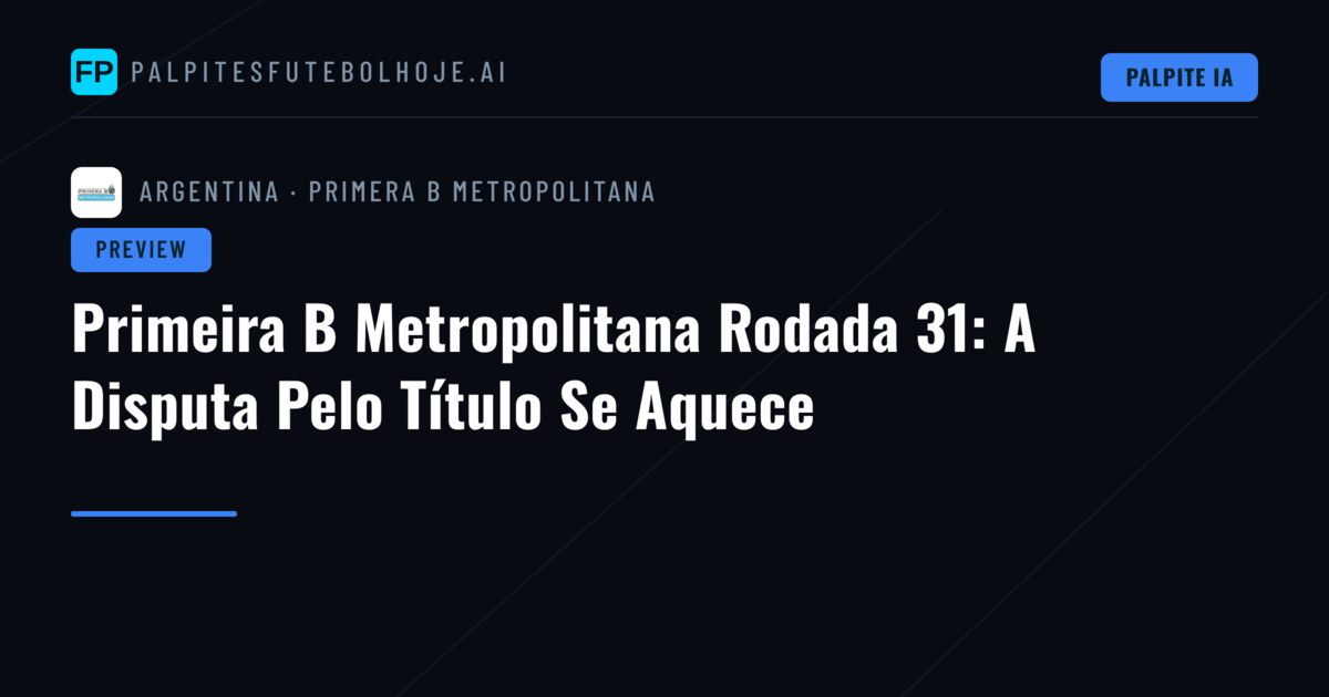 Primeira B Metropolitana Rodada 31: A Disputa Pelo Título Se Aquece