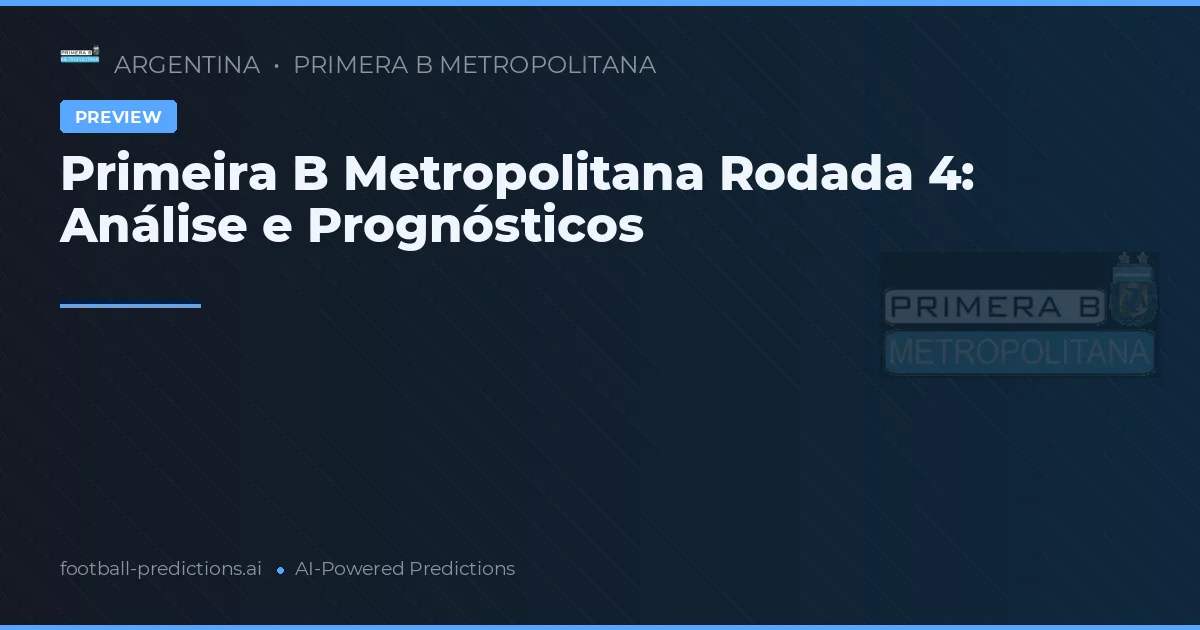 Primeira B Metropolitana Rodada 4: Análise e Prognósticos