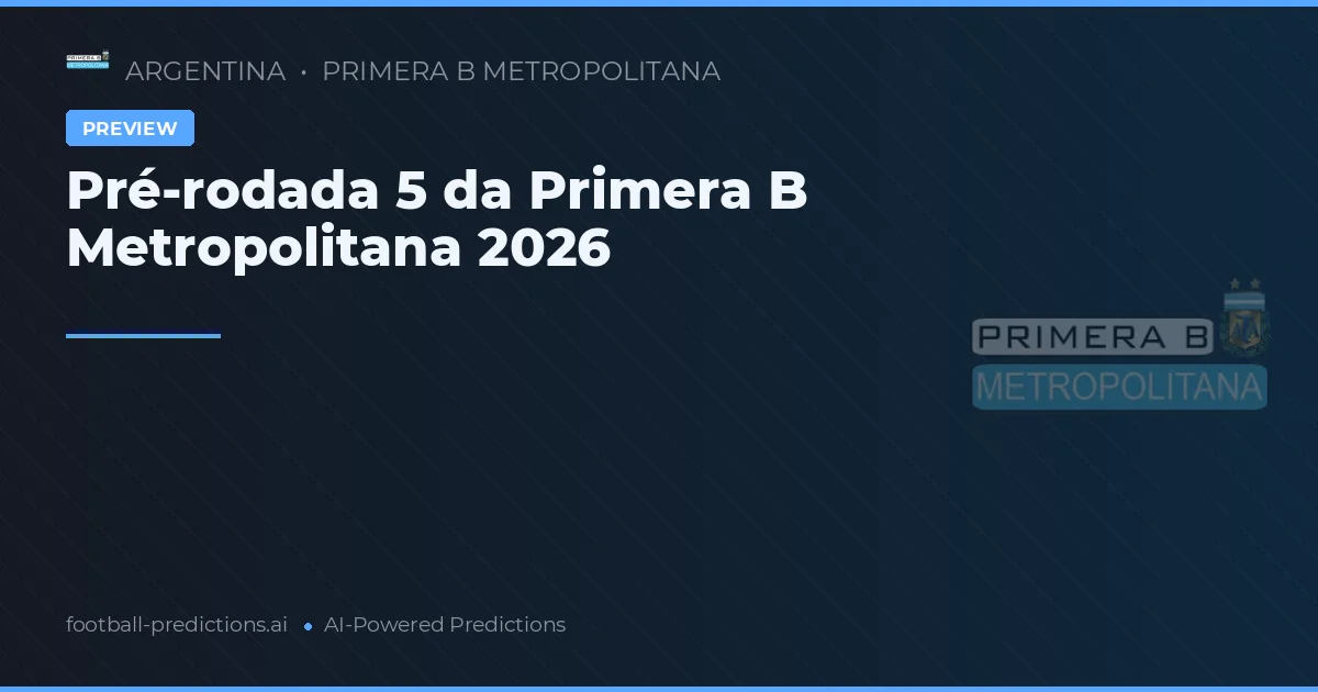 Pré-rodada 5 da Primera B Metropolitana 2026