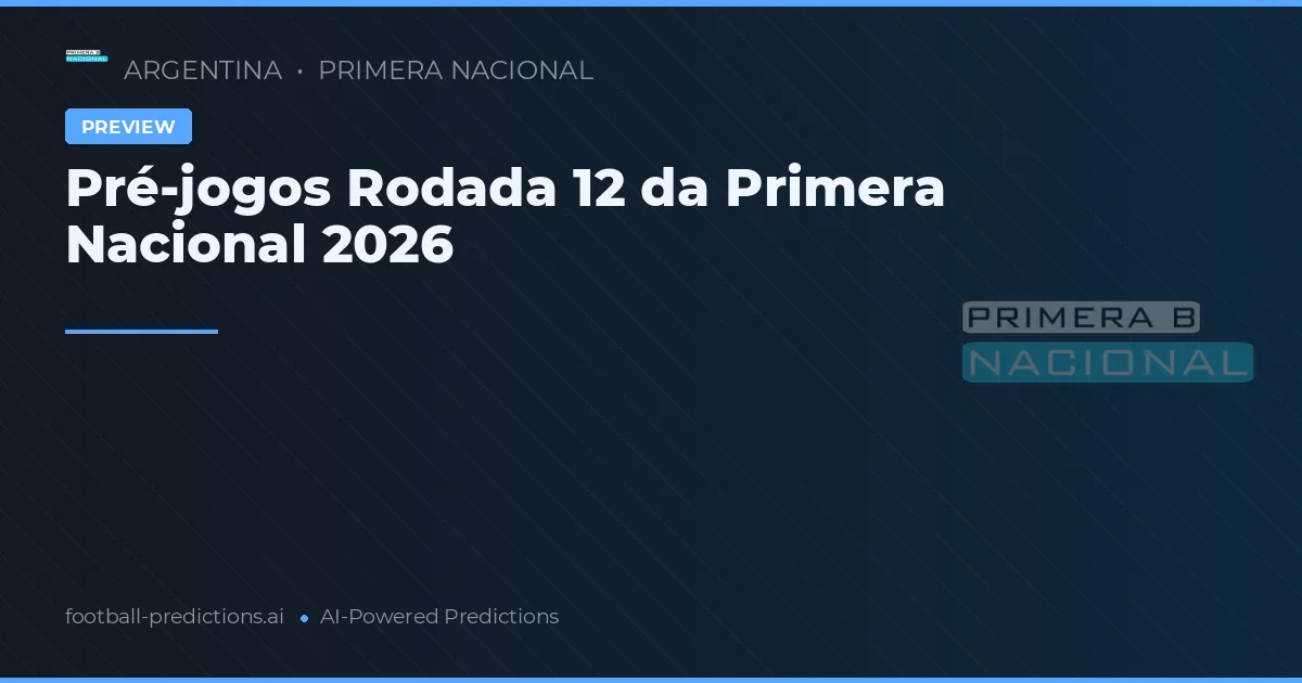 Pré-jogos Rodada 12 da Primera Nacional 2026
