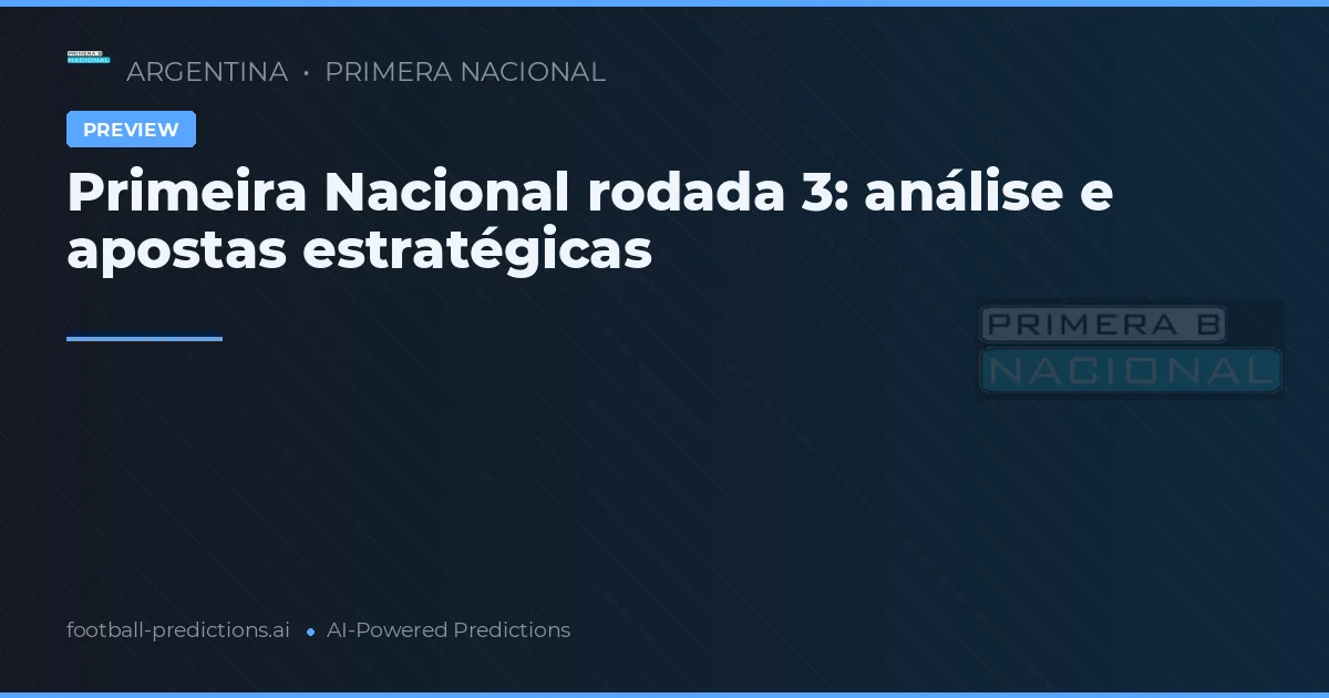 Primeira Nacional rodada 3: análise e apostas estratégicas