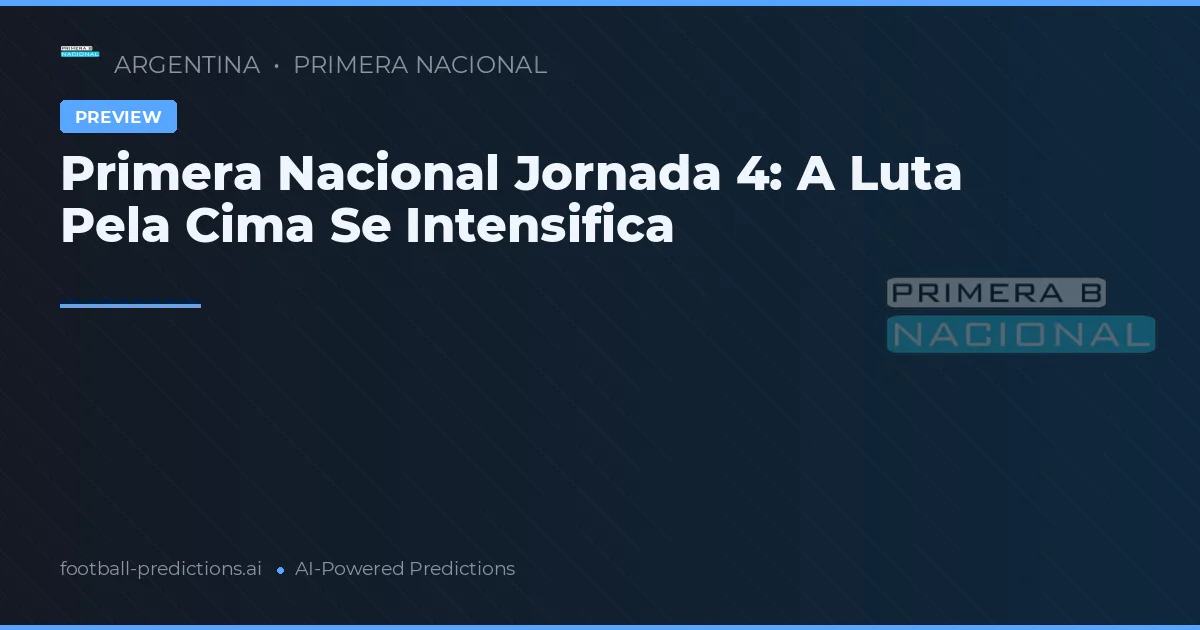 Primera Nacional Jornada 4: A Luta Pela Cima Se Intensifica