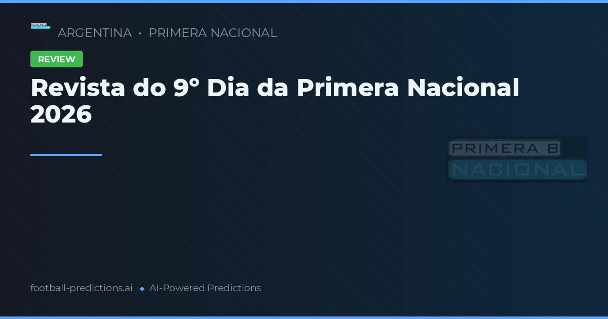 Revista do 9º Dia da Primera Nacional 2026