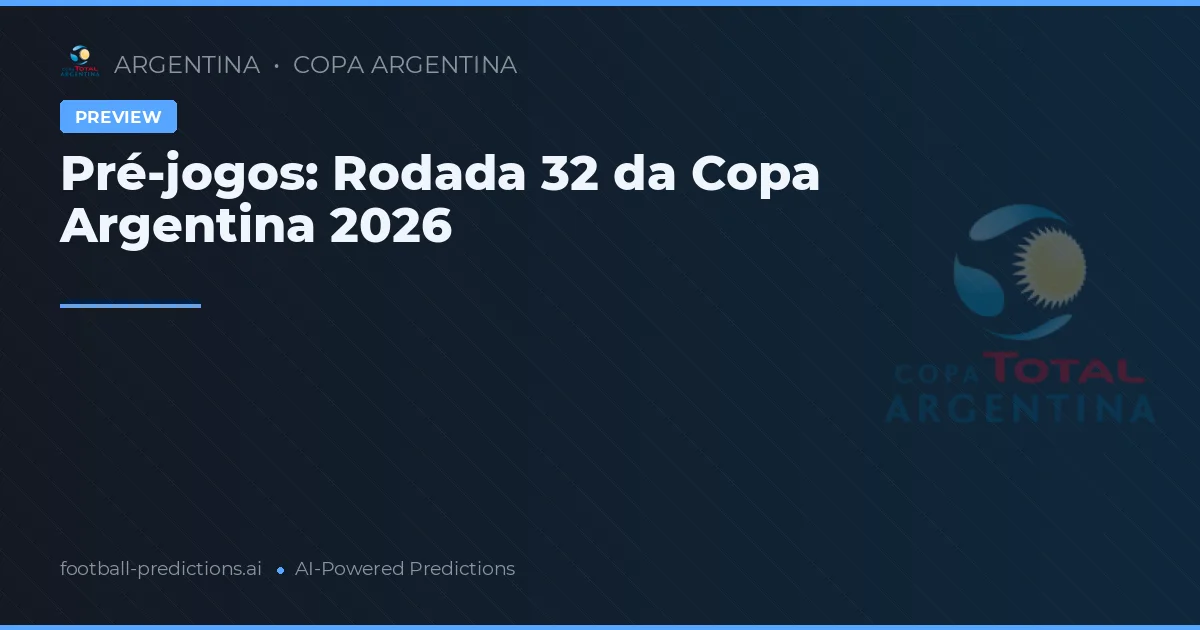 Pré-jogos: Rodada 32 da Copa Argentina 2026