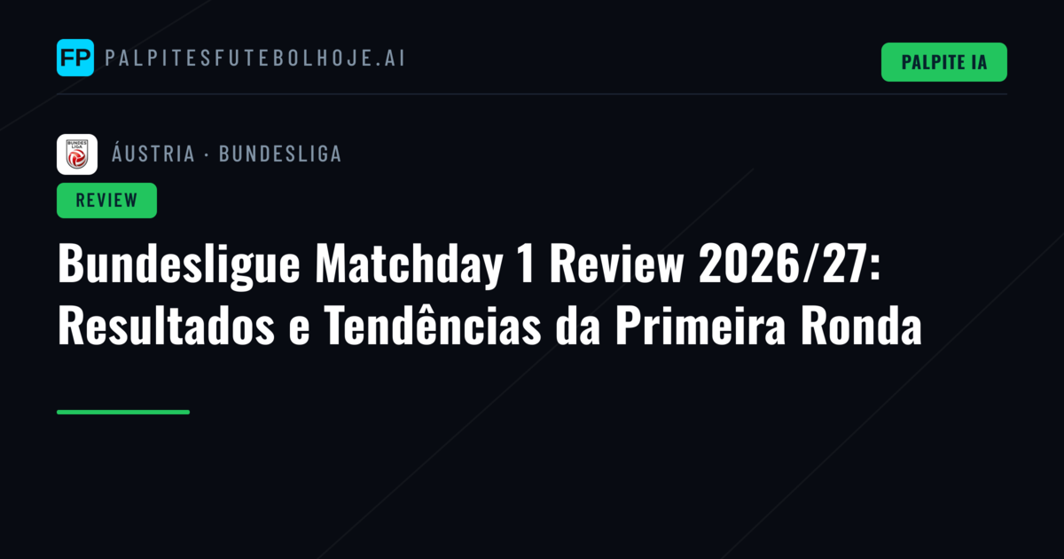 Bundesligue Matchday 1 Review 2026/27: Resultados e Tendências da Primeira Ronda