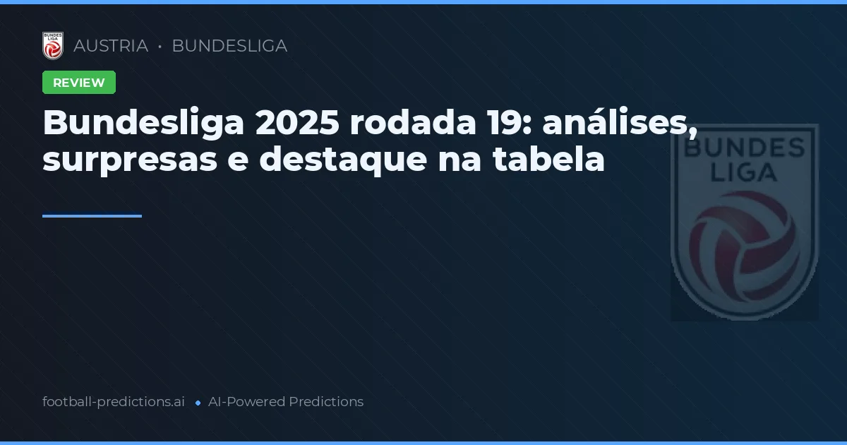 Bundesliga 2025 rodada 19: análises, surpresas e destaque na tabela