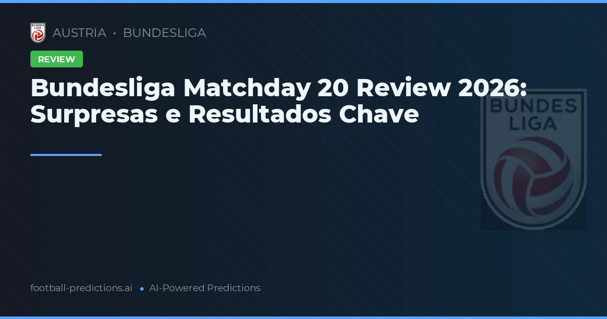 Bundesliga Matchday 20 Review 2026: Surpresas e Resultados Chave