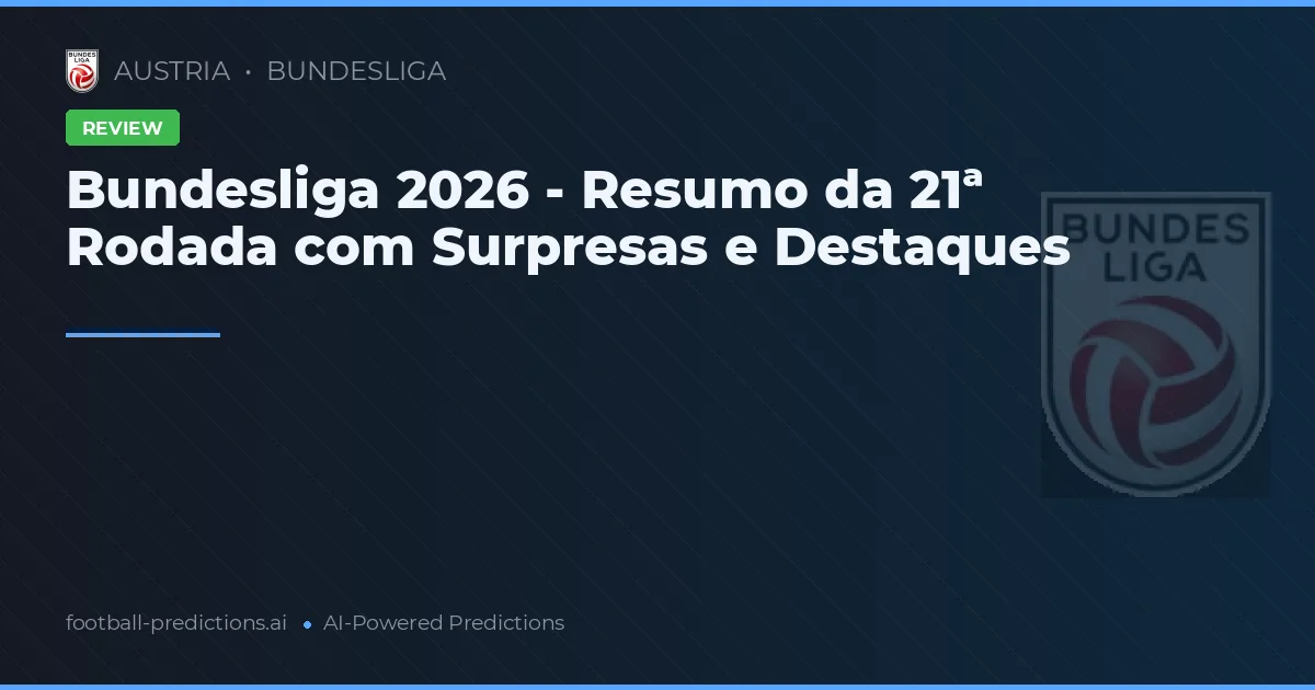 Bundesliga 2026 - Resumo da 21ª Rodada com Surpresas e Destaques