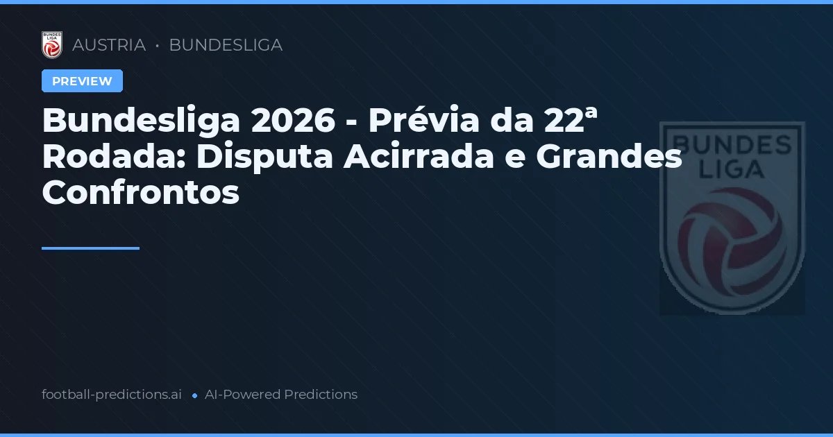 Bundesliga 2026 - Prévia da 22ª Rodada: Disputa Acirrada e Grandes Confrontos