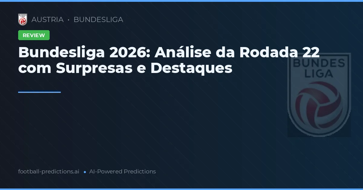 Bundesliga 2026: Análise da Rodada 22 com Surpresas e Destaques