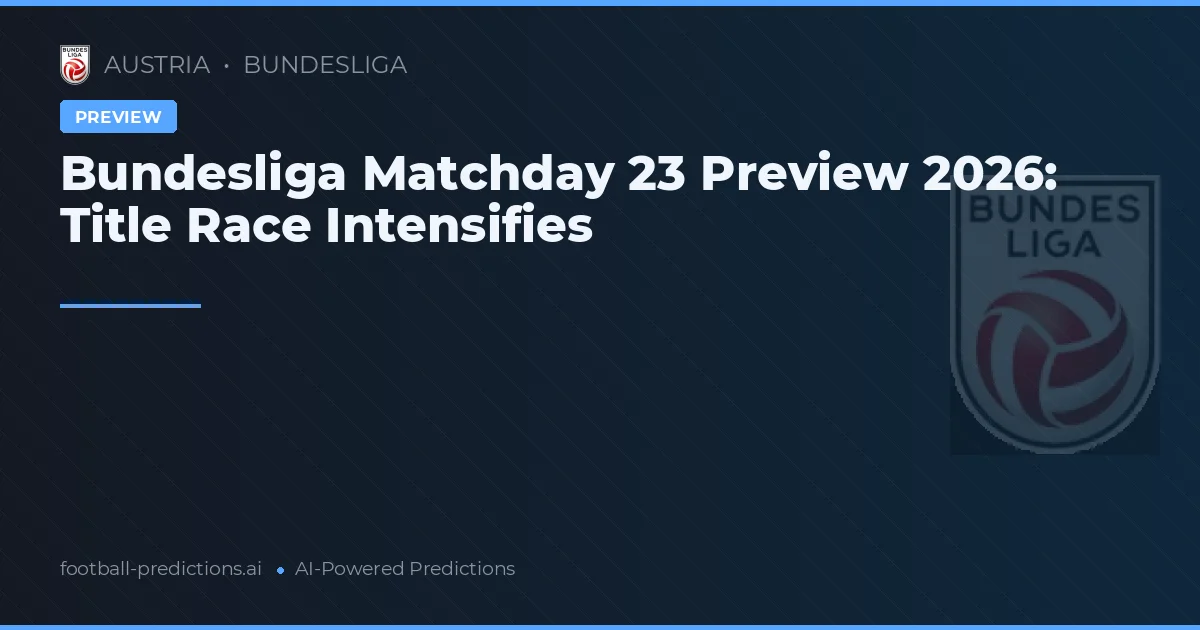 Bundesliga Matchday 23 Preview 2026: Title Race Intensifies