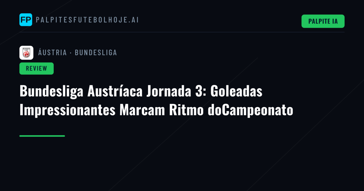 Bundesliga Austríaca Jornada 3: Goleadas Impressionantes Marcam Ritmo doCampeonato