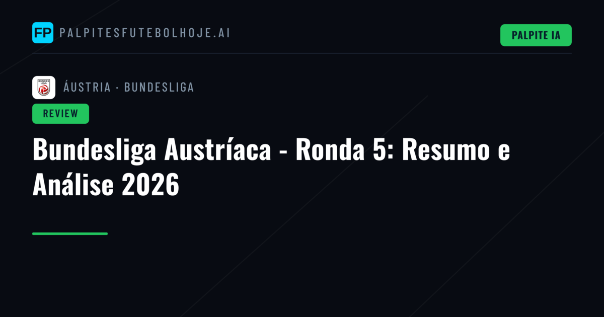 Bundesliga Austríaca - Ronda 5: Resumo e Análise 2026