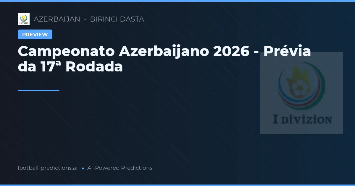 Campeonato Azerbaijano 2026 - Prévia da 17ª Rodada