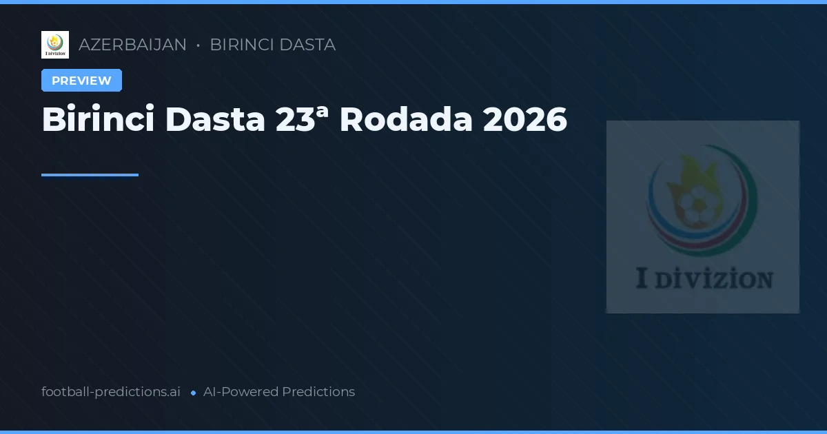 Birinci Dasta 23ª Rodada 2026