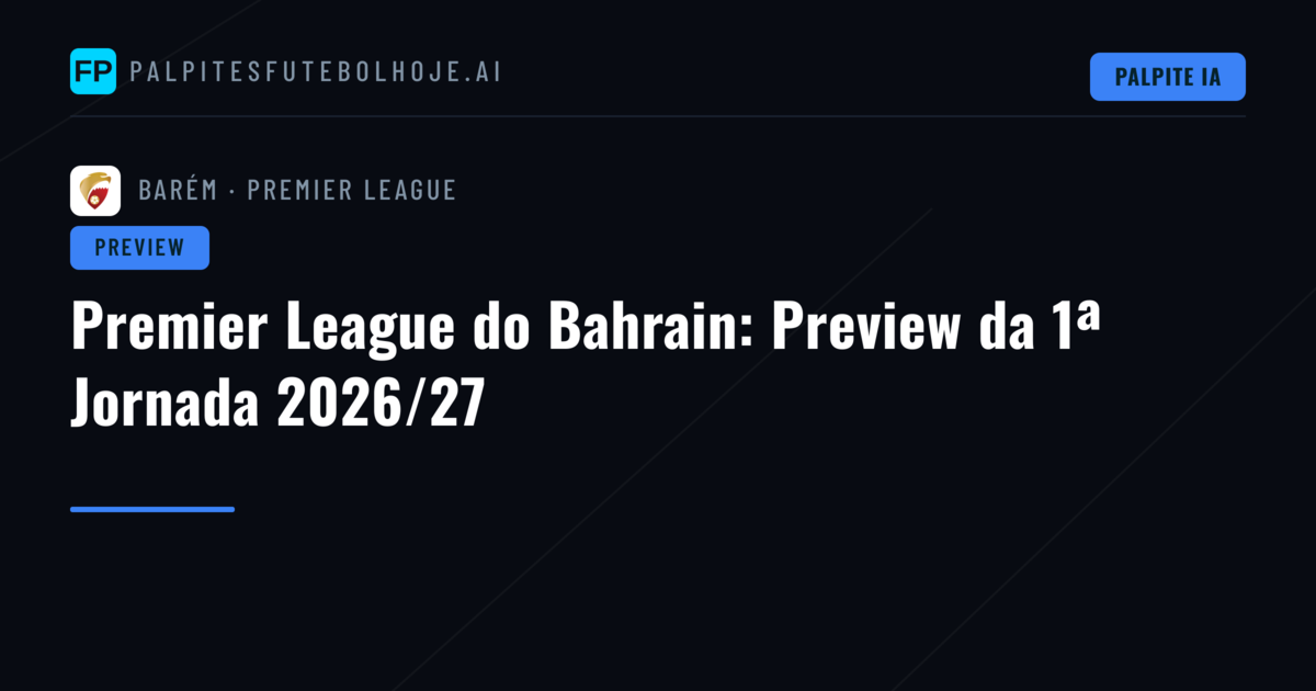 Premier League do Bahrain: Preview da 1ª Jornada 2026/27