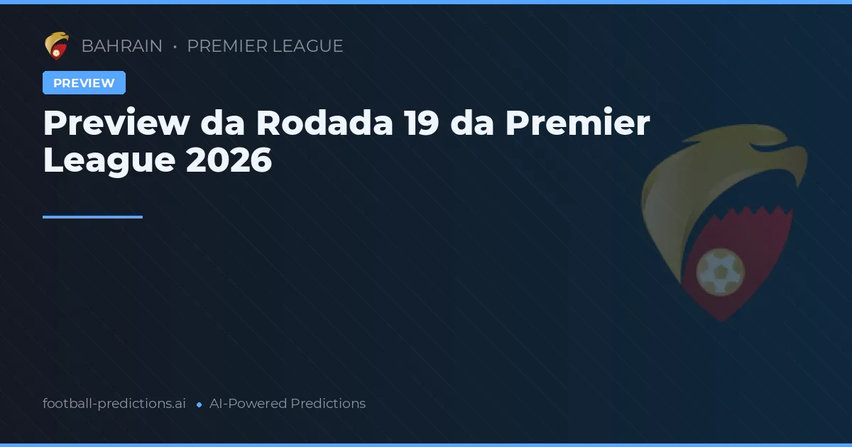 Preview da Rodada 19 da Premier League 2026