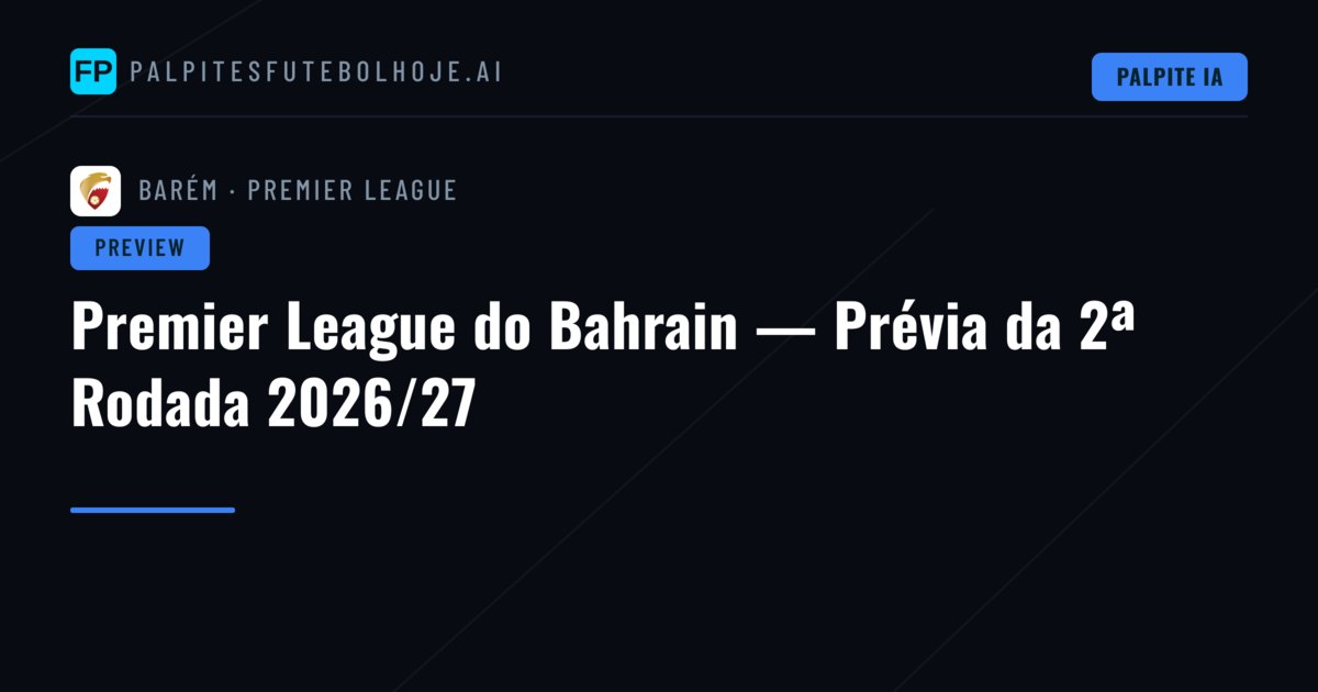 Premier League do Bahrain — Prévia da 2ª Rodada 2026/27