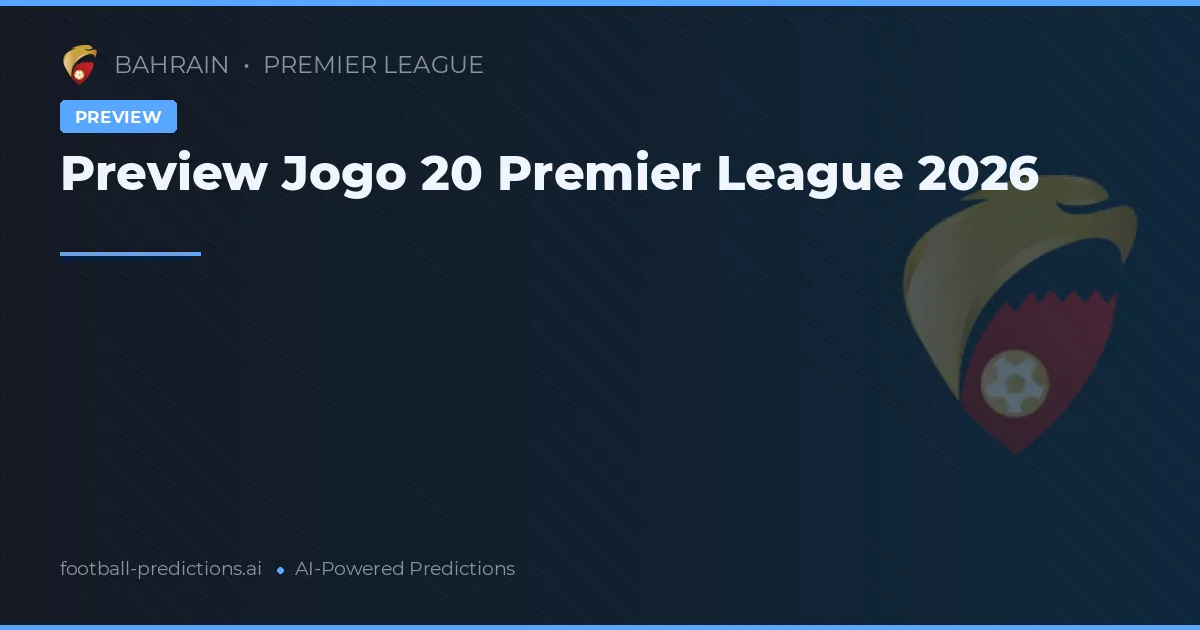 Preview Jogo 20 Premier League 2026