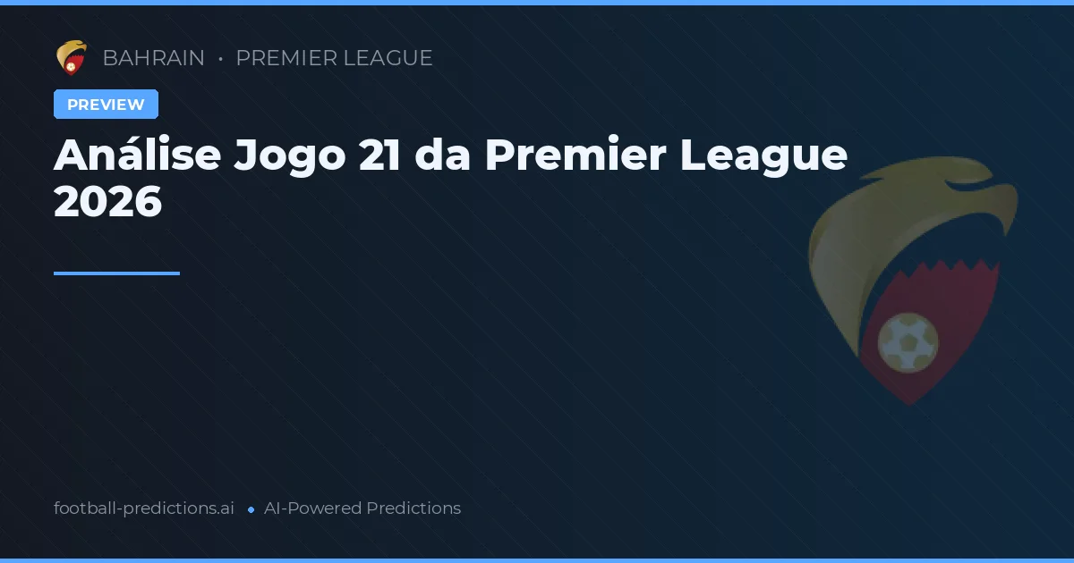 Análise Jogo 21 da Premier League 2026