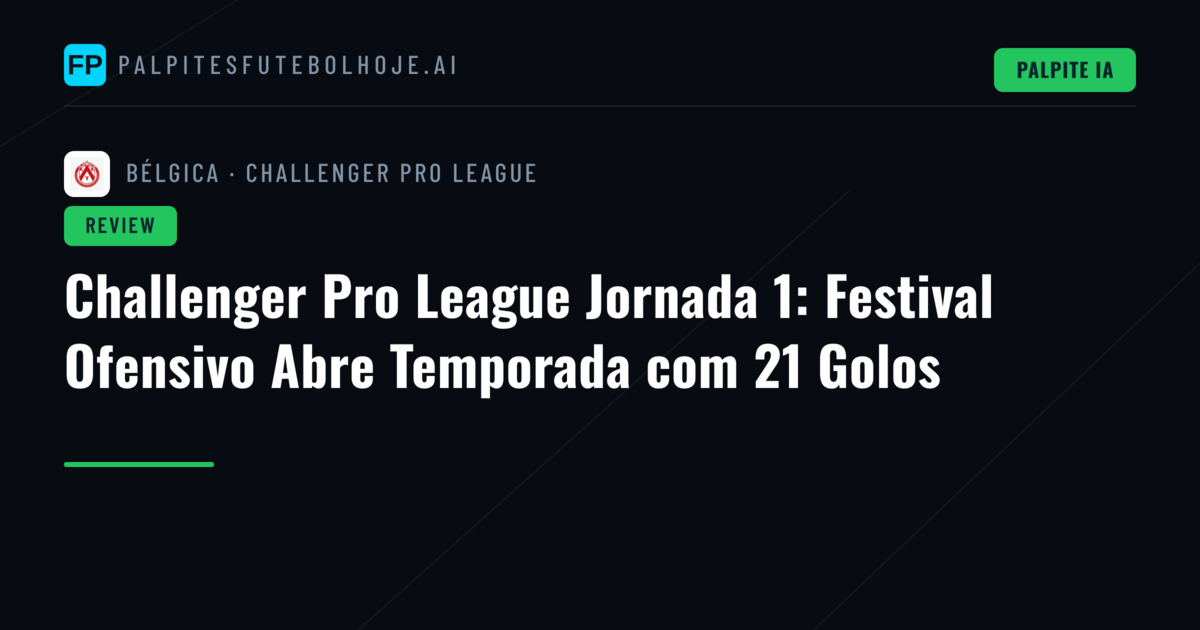 Challenger Pro League Jornada 1: Festival Ofensivo Abre Temporada com 21 Golos