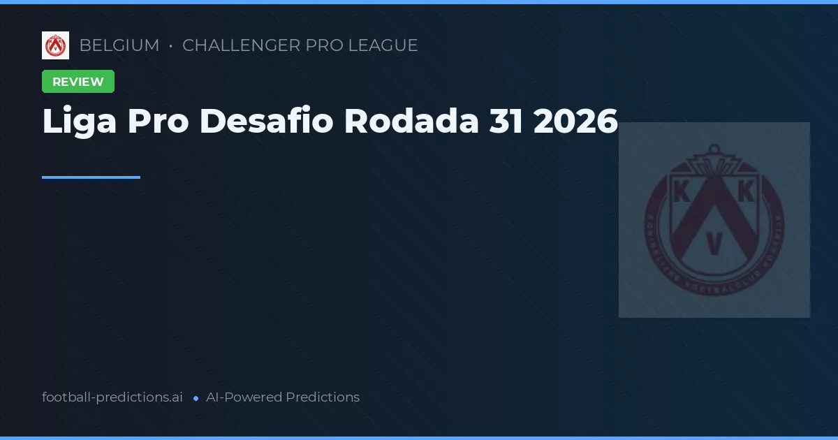 Liga Pro Desafio Rodada 31 2026