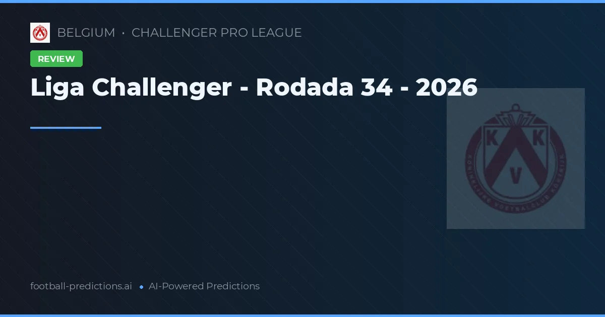 Liga Challenger - Rodada 34 - 2026