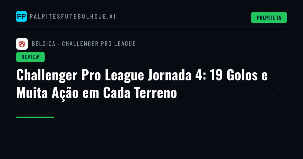 Challenger Pro League Jornada 4: 19 Golos e Muita Ação em Cada Terreno