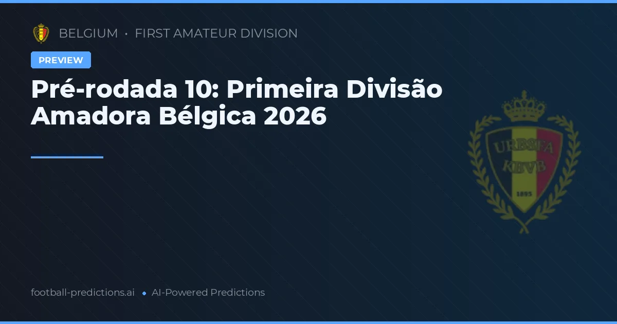 Pré-rodada 10: Primeira Divisão Amadora Bélgica 2026