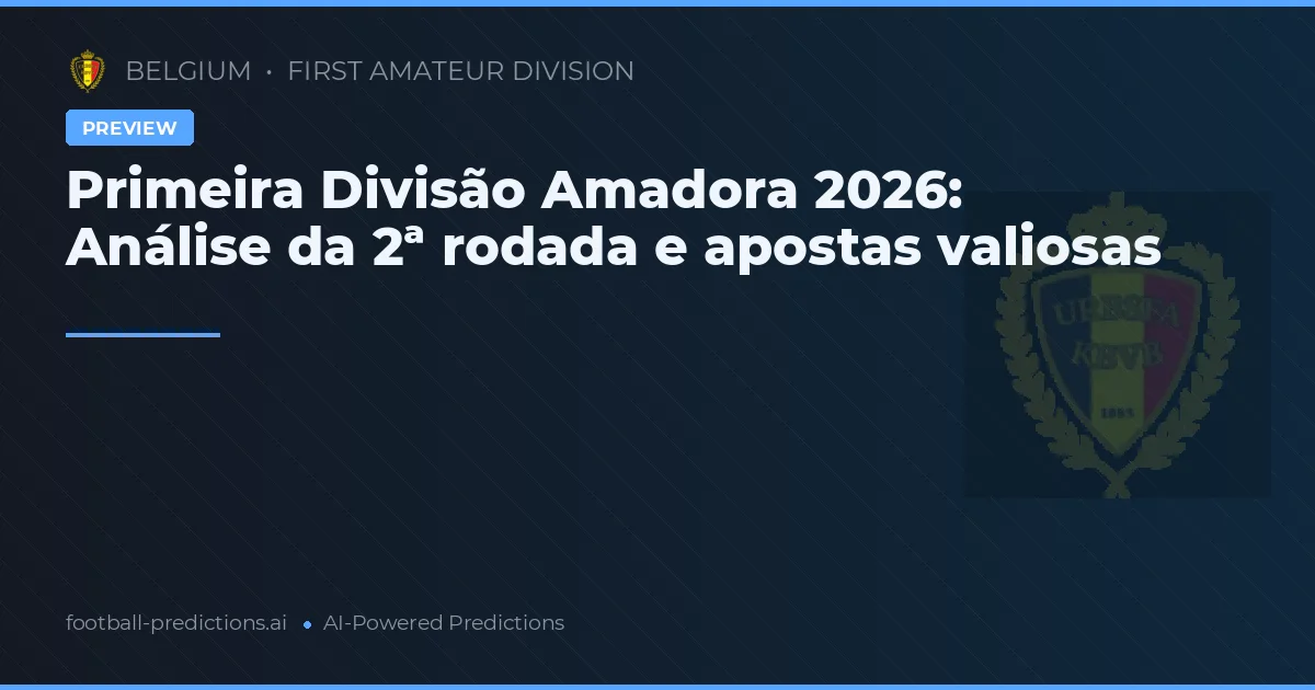 Primeira Divisão Amadora 2026: Análise da 2ª rodada e apostas valiosas