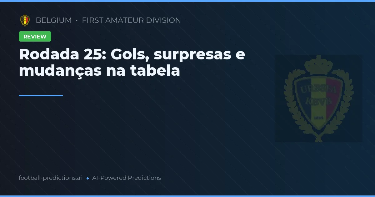Rodada 25: Gols, surpresas e mudanças na tabela